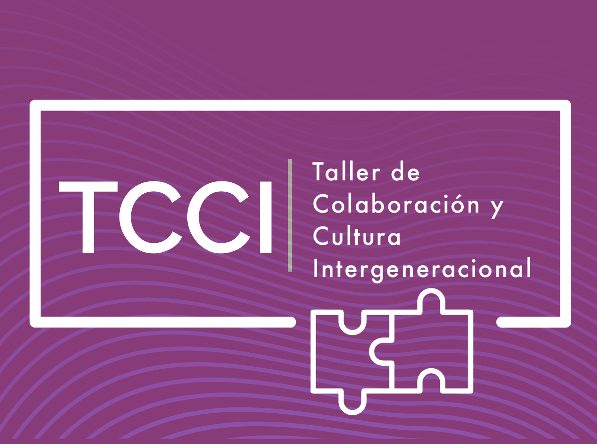Taller de Colaboración y Cultura Intergeneracional -TCCI 
